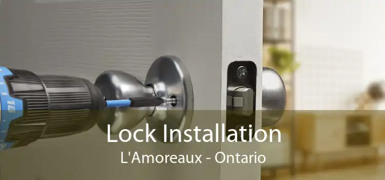 Lock Installation L'Amoreaux - Ontario