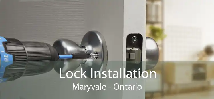 Lock Installation Maryvale - Ontario