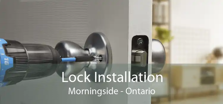 Lock Installation Morningside - Ontario