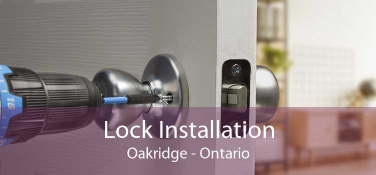 Lock Installation Oakridge - Ontario