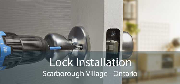 Lock Installation Scarborough Village - Ontario