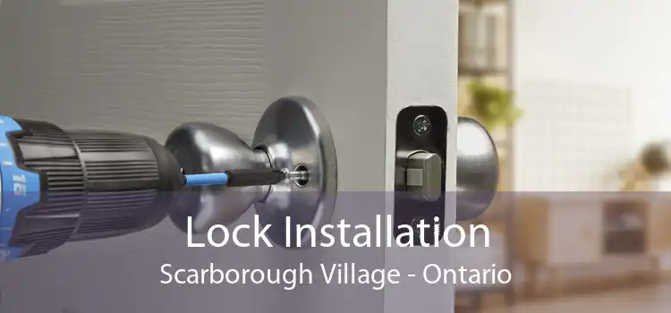 Lock Installation Scarborough Village - Ontario