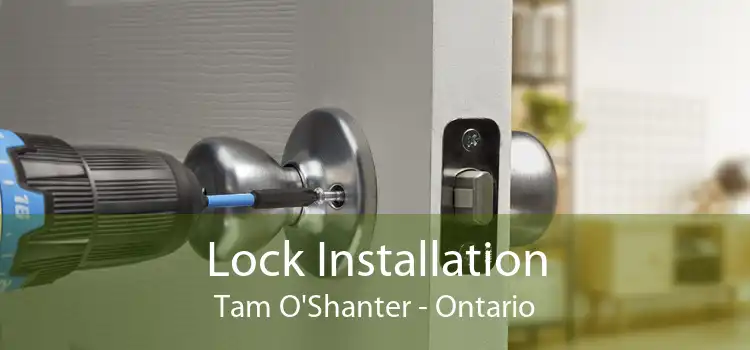 Lock Installation Tam O'Shanter - Ontario