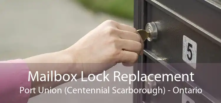 Mailbox Lock Replacement Port Union (Centennial Scarborough) - Ontario