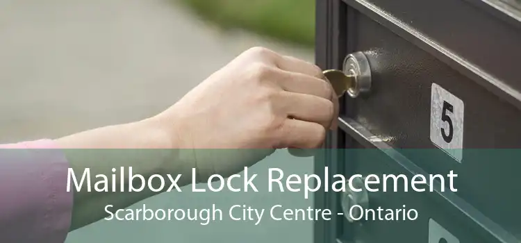 Mailbox Lock Replacement Scarborough City Centre - Ontario