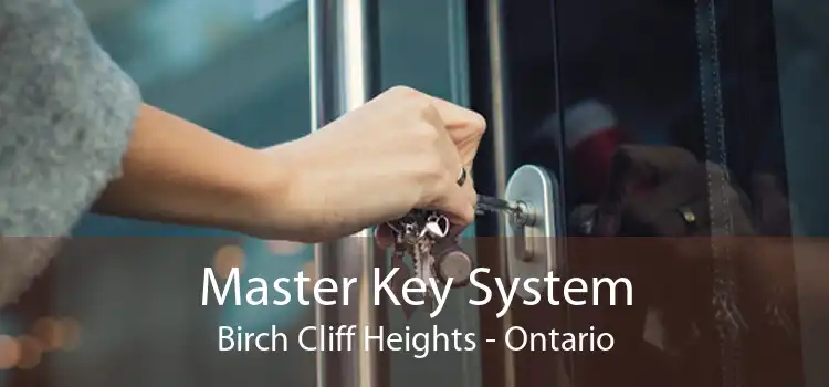 Master Key System Birch Cliff Heights - Ontario