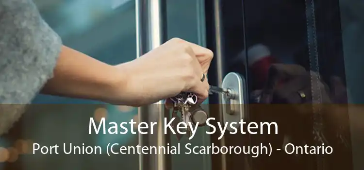 Master Key System Port Union (Centennial Scarborough) - Ontario