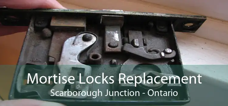 Mortise Locks Replacement Scarborough Junction - Ontario