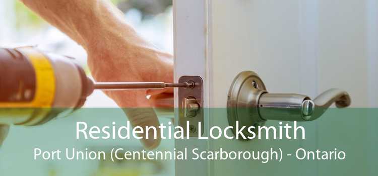 Residential Locksmith Port Union (Centennial Scarborough) - Ontario