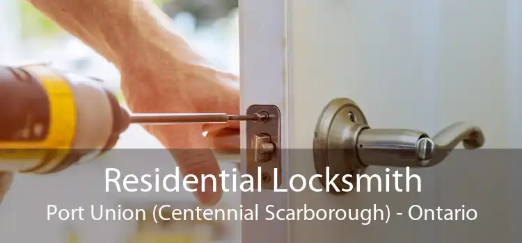 Residential Locksmith Port Union (Centennial Scarborough) - Ontario