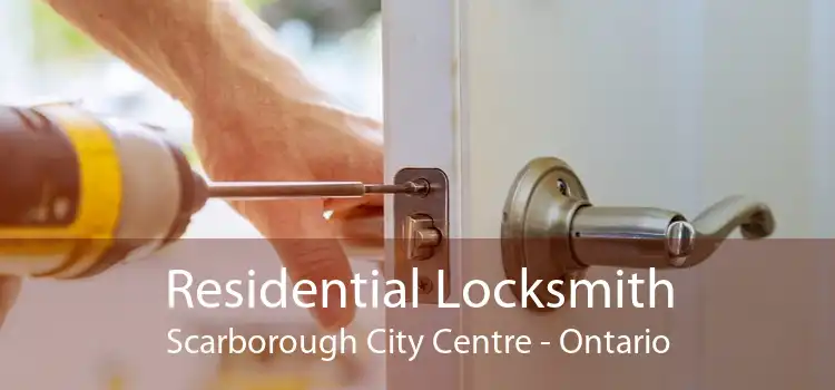 Residential Locksmith Scarborough City Centre - Ontario