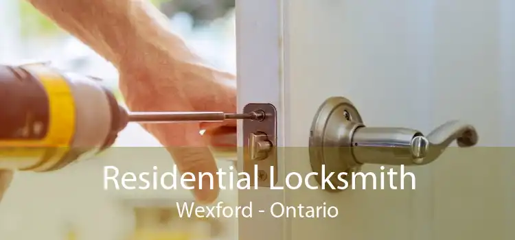 Residential Locksmith Wexford - Ontario