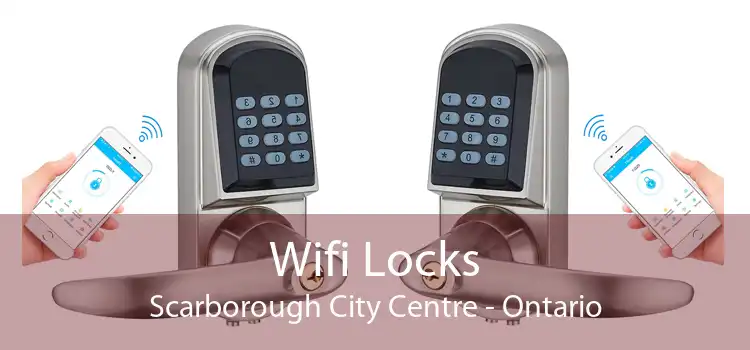 Wifi Locks Scarborough City Centre - Ontario